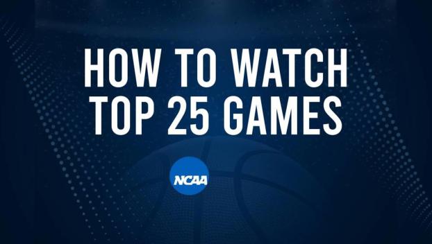 How to Watch Top 25 College Basketball Games - Monday, February 24